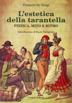 Visualizza i dettagli per L'estetica della Tarantella. Pizzica mito e ritmo Immagine di L'estetica della Tarantella. Pizzica mito e ritmo